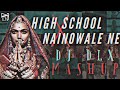 High School x Nainowale Ne - DJ DLX Mashup (Nicki Minaj x Neeti Mohan)