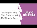 Barrington Levy - You Come To Ask Me What Is Love - Jay C Barrington Levy - You Come To Ask Me What Is Love