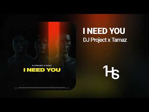 DJ Project x Tamaz - I Need You | 1 Hour