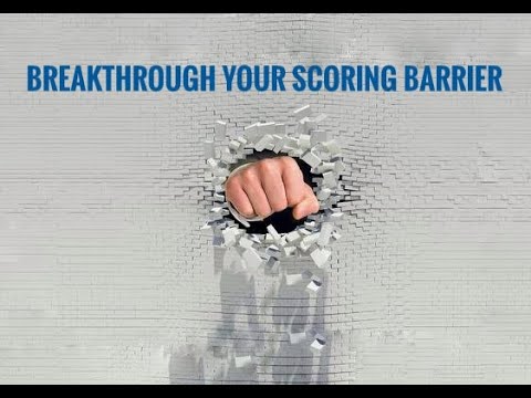 Breakthrough your scoring barrier