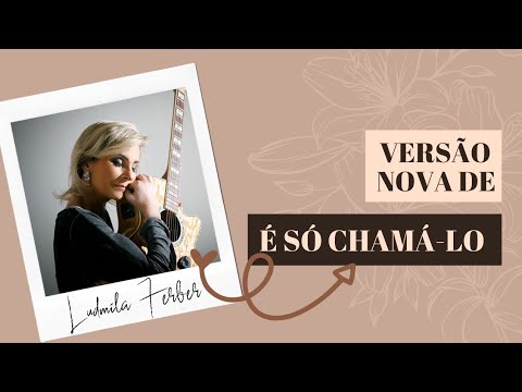 É só chamá - Lo - Ludmila Ferber