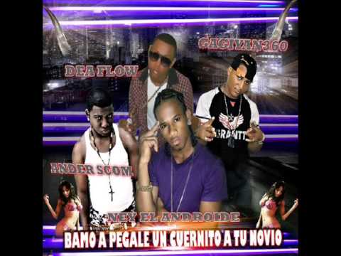 Ney El Androide Ft Dea Flow - Andel SCOM, Gagiyan360 BAMO A PEGALE  Un Cuernito a Tu Novio