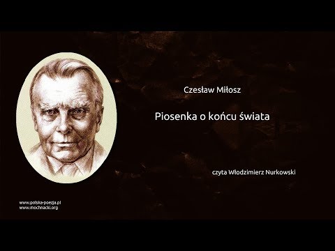 Czesław Miłosz - Piosenka o końcu świata