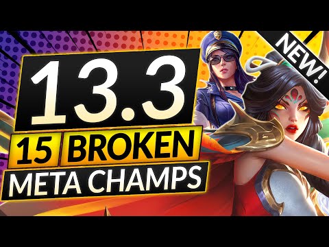 15 UPDATED BROKEN Champions for Patch 13.3 - BEST Champs to MAIN - LoL Guide (New Meta)