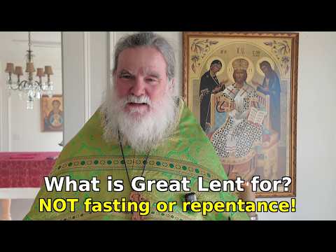 What is Great Lent for? DON'T tell me fasting or repentance! Cheesefare Sat 2026-02-21