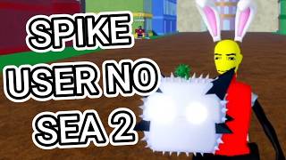 SPIKE USER ZERANDO SEA 2 DO BLOX FRUITS!🍈 | ROBLOX