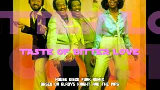 GLADYS KNIGHT & THE PIPS - TASTE OF BITTER LOVE (HOUSE DISCO FUNK REMIX)