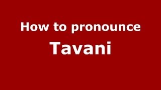 How to pronounce Tavani