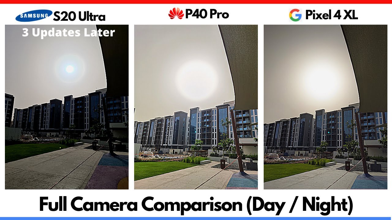 Camera Comparison - P40 Pro vs S20 Ultra (UPDATED) vs Pixel 4 - Day / Night