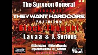 The Surgeon General Presents "They Want HardCore" Ft Black Thought Lavaa & J. Serious
