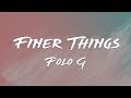Polo G Finer Things Lyrics