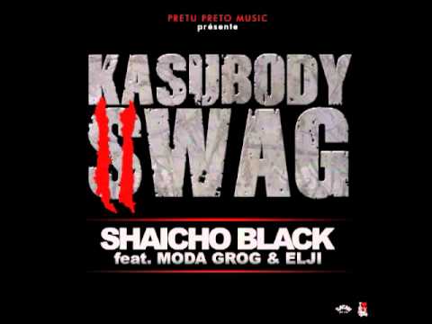 Shaicho Black ft. Eddy Fortes Moda Grog & Elji - KASUBODY SWAG