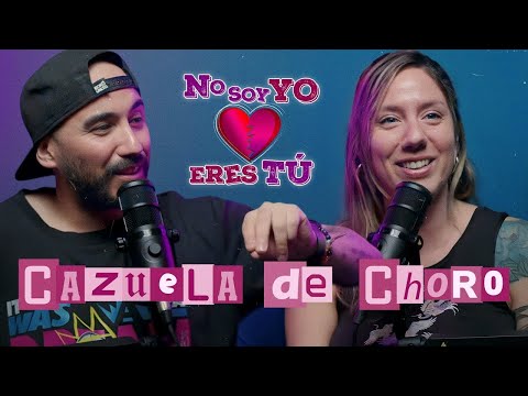 NO SOY YO, ERES TÚ | CAZUELA DE CHORO | T09 C32