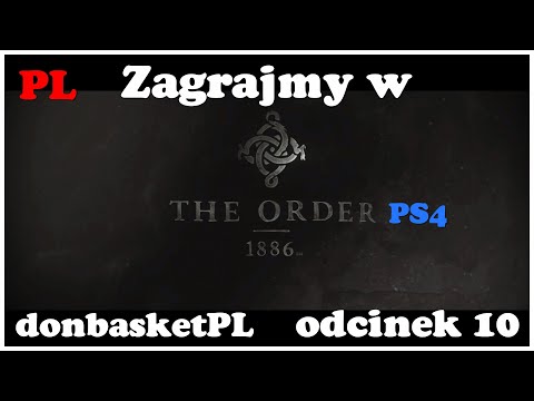 Zagrajmy w The Order 1886 PL PS4 odcinek 10.