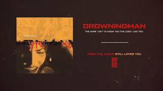 Drowningman &quot;The More I Get To Know You The Less I Like You&quot;