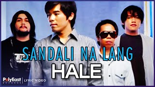 Hale - Sandali Na Lang (Lyric Video)