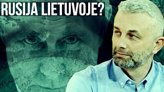 Rusija Lietuvoje? Šarūnas Jasiukevičius