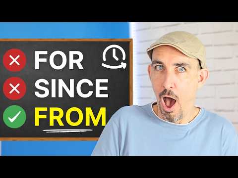 Stop Using These Prepositions Wrong — FOR, SINCE and FROM!
