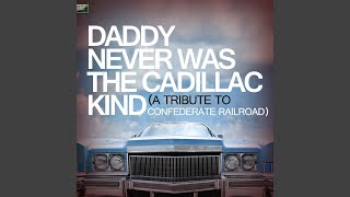 Daddy Never Was the Cadillac Kind