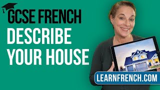 GCSE French Speaking: Describe your house!