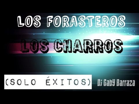 LO MEJOR DE LOS FORASTEROS Y LOS CHARROS, 《👉  35 SÚPER ÉXITOS ENGANCHADOS》DJ Gaby Barraza