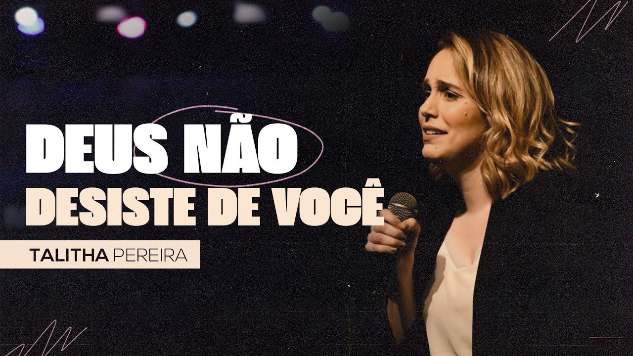 DEUS NÃO DESISTE DE VOCÊ | TALITHA PEREIRA