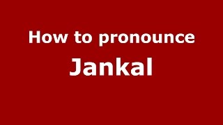 How to pronounce Jankal