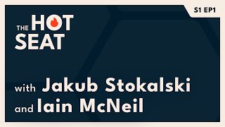 The Hot Seat (EP.1) | with Iain McNeil & Jakub Stokalski | Full Episode