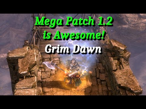 GRIM DAWN: NEW Mega Patch 1.2 is Awesome!