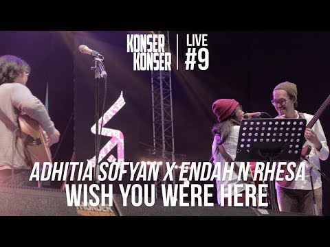 WISH YOU WERE HERE - ADHITIA SOFYAN x ENDAH N RHESA | KONSERKONSER LIVE #9