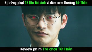 [Review Phim] Chàng trai bị tái sinh 12 lần liên tiếp vì dám xem thường Tử Thần