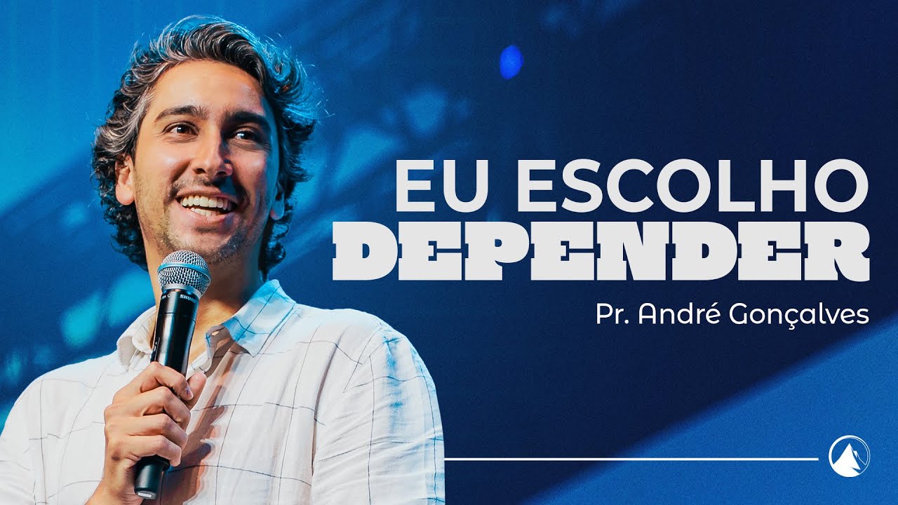 EU ESCOLHO DEPENDER // Pr. André Gonçalves