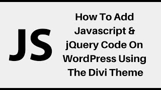 How To Add Javascript & jQuery Code On WordPress Using The Divi Theme