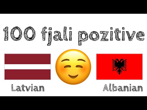 100 fjali pozitive +  komplomente - Letonisht + Shqip - (folës amtar)