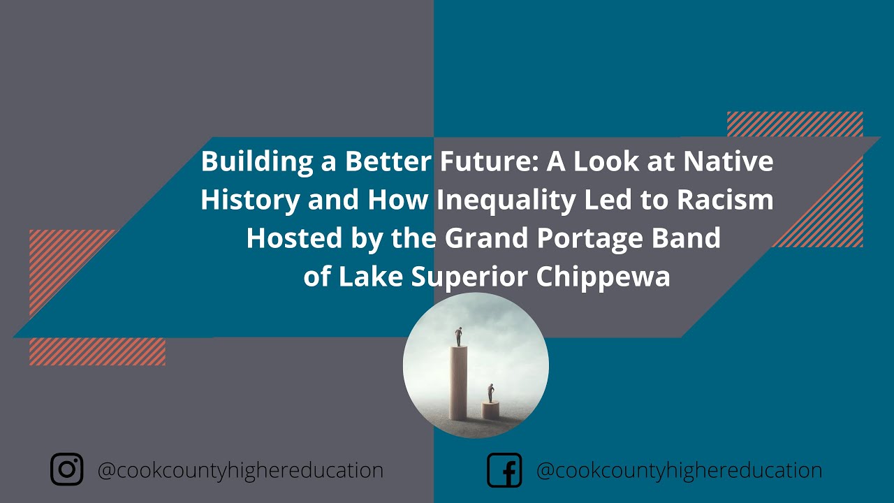 Building a better future: a look at Native History and how inequality led to racism - Hosted by The Grand Portage Band of Lake Superior Chippewa