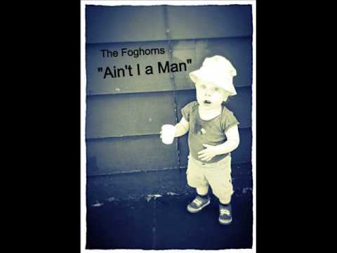 Ain't I a Man radio edit of The Foghorns single