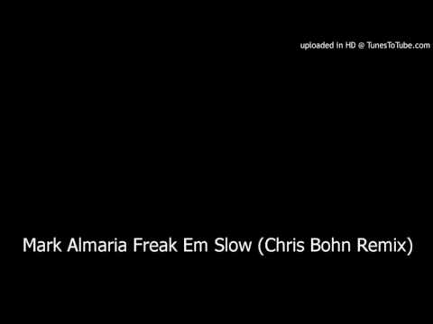 Mark Almaria Freak Em Slow (Chris Bohn Remix)