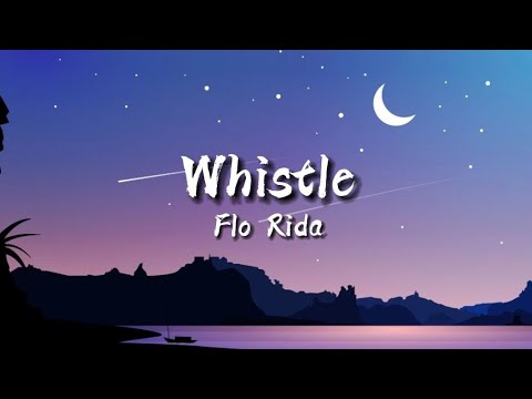 Whistle - Flo Rida (Lyrics)