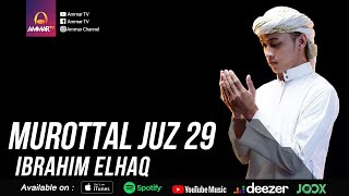 Download lagu IBRAHIM ELHAQ | MUROTTAL JUZ 29 mp3