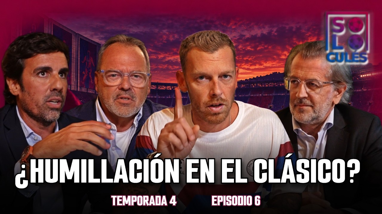 💙❤️ ¿HUMILLACIÓN DEL BARÇA EN EL CLÁSICO? | SÓLO PARA CULÉS T4, EP.6