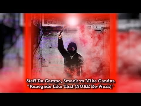 Steff Da Campo, Smack vs Mike Candys - Renegade Like That (NOKE Re-Work)