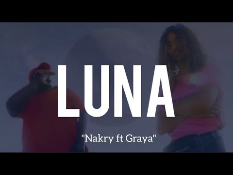 Nakry Ft. Graya - Luna (Paroles/Lyrics)