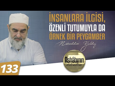 İNSANLARA İLGİSİ, ÖZENLİ TUTUMUYLA DA ÖRNEK BİR PEYGAMBER - 133.Bölüm