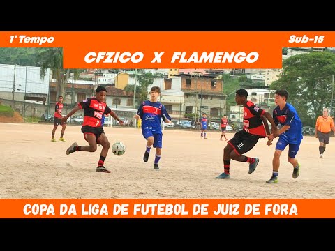 CFZICO X FLAMENGO - COPA OFICIAL DA LIGA DE FUTEBOL DE JUIZ DE FORA 2023 CATEGORIA SUB-15 - 1' TEMPO