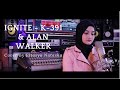 IGNITE - K-391 & Alan Walker ft. Julie Bergan & Seungri Cover By ELTASYA NATASHA