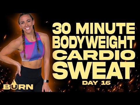 30 Minute Bodyweight Cardio Sweat Workout | BURN - Day 16