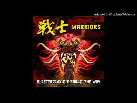 Blasterjaxx X GISHIN X The Way - Warriors (Extended Mix)