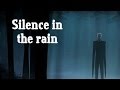 "Silence in the rain" 