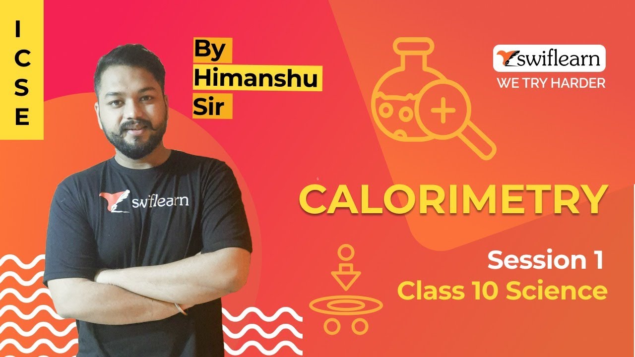 Calorimetry | ICSE Class 10 Physics | 🔴Online Classes | Heat & Temperature | Session 2 - Swiflearn