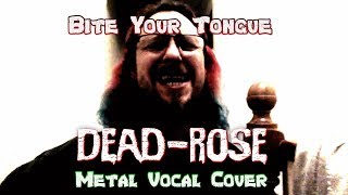 Dead-Rose : Bite Your Tongue (Duncan Sheik Vocal Cover)